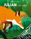 Julian e la volpe. Ediz. a colori libro di Todd-Stanton Joe