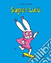 Super Lulu. Ediz. illustrata libro di Blake Stephanie