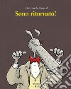 Sono ritornato! Ediz. a colori libro di Pennart Geoffroy de