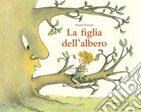 La figlia dell'albero. Ediz. a colori libro