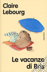 Le vacanze di Bris. Ediz. ad alta leggibilità libro