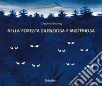 Nella foresta silenziosa e misteriosa. Ediz. a colori libro