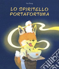 Lo spiritello portafortuna. Ediz. a colori libro