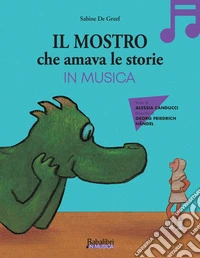 Il mostro che amava le storie in musica. Ediz. a colori. Con QR code libro
