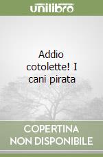 Addio cotolette! I cani pirata