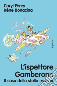 L'ispettore Gamberone. Il caso della stella marina libro