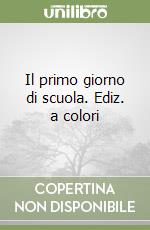 Il primo giorno di scuola. Ediz. a colori libro
