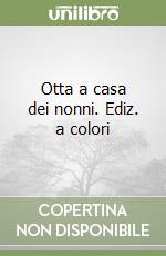 Otta a casa dei nonni. Ediz. a colori