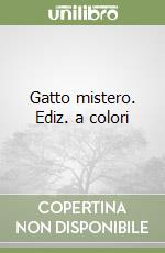 Gatto mistero. Ediz. a colori libro