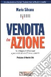 Vendita in azione. Lo sviluppo professionale e personale del venditore-consulente libro