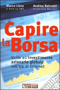 Capire la borsa. Guida all'investimento azionario globale nell'era di Internet libro
