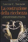 La costruzione della ricchezza. Le nuove regole per gli individui, le società e le nazioni nell'economia della conoscenza libro