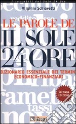 Le parole de Il Sole 24 Ore. Dizionario essenziale dei termini economico-finanziari libro