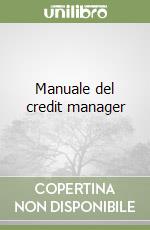 Manuale del credit manager libro