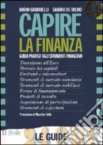 Capire la finanza. Guida pratica agli strumenti finanziari libro