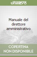 Manuale del direttore amministrativo libro