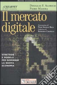 Il mercato digitale. Strategie e modelli per dominare la nuova economia libro