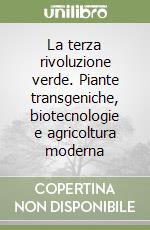 La terza rivoluzione verde. Piante transgeniche, biotecnologie e agricoltura moderna libro