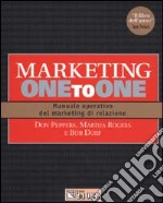 Marketing one to one. Manuale operativo del marketing di relazione