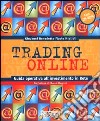 Trading on line. Guida operativa all'investimento in rete libro