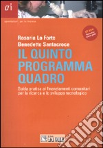 Il Quinto programma quadro. Guida pratica ai finanziamenti comunitari per la ricerca e lo sviluppo tecnologico. Con CD-ROM libro