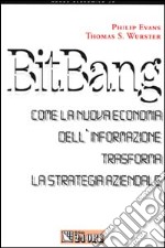 Bit-bang. Come la nuova economia dell'informazione trasforma la strategia aziendale libro