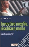 Investire meglio, rischiare meno. I rischi degli investimenti finanziari: come valutarli e quali affrontare libro