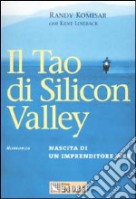 Il tao di Silicon valley. Nascita di un imprenditore Web