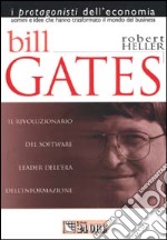 Bill Gates. Il rivoluzionario del software e leader dell'era informatica libro