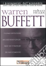 Warren Buffett. L'uomo che è diventato miliardario grazie alle sue strategie d'investimento libro