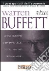 Warren Buffett. L'uomo che è diventato miliardario grazie alle sue strategie d'investimento libro