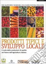 Prodotti tipici e sviluppo locale. Il ruolo delle produzioni di qualità nel futuro dell'agricoltura italiana libro