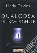 Qualcosa di travolgente