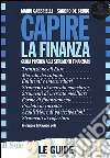 Capire la finanza. Guida pratica agli strumenti finanziari libro