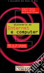 Dizionario di Internet e computer. 3.000 voci del linguaggio informatico e di Internet libro