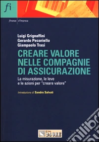 Creare valore nelle compagnie di assicurazione. La misurazione, le leve e le azioni per «creare valore» libro