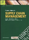 Supply chain management. Come migliorare la gestione degli approvigionamenti e dei fornitori libro