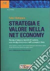 Strategia e valore nella net economy. Visione strategica, modelli di business, capitale digitale e valore nell'economia di Rete libro