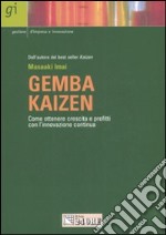 Gemba kaizen. Come ottenere crescita e profitti con l'innovazione continua libro