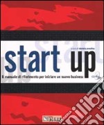 Start up. Il manuale di riferimento per iniziare un nuovo business. Con CD-ROM libro