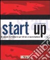 Start up. Il manuale di riferimento per iniziare un nuovo business. Con CD-ROM libro