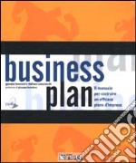 Business plan. Il manuale per costruire un efficace piano d'impresa. Con CD-ROM libro