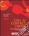 Call & contact center : strategia di Customer relationship management nelle imprese private e pubbliche libro