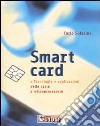 Smart card. Tecnologie e applicazioni delle carte a microprocessore libro