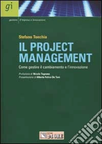 Il project management. Come gestire il cambiamento e l'innovazione libro