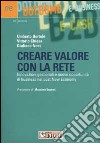 Creare valore con la rete. Innovazioni gestionali e nuove opportunità di business nel post new economy libro