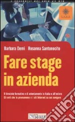 Fare stage in azienda. Il tirocinio formativo di orientamento in Italia e all'estero. Gli enti che lo promuovono e i siti Internet su cui navigare