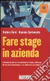 Fare stage in azienda. Il tirocinio formativo di orientamento in Italia e all'estero. Gli enti che lo promuovono e i siti Internet su cui navigare libro