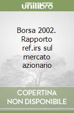 Borsa 2002. Rapporto ref.irs sul mercato azionario libro