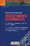 Investimenti alternativi. Alla ricerca della massima performance. Hedge funds, private equity, venture capital, asset back securities, managed futures... libro